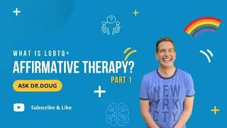 What is LGBTQ+ Affirmative Therapy? Part 1 | Ask Dr.Doug
