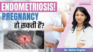 Endometriosis क्या है? Chocolate Cyst, Symptoms, Treatment | IVF से Pregnancy | Dr. Neha Gupta