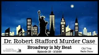 Broadway is My Beat Dr. Robert Stafford Murder Case Episode 25 Mystery Old Time Radio Shows 1950s