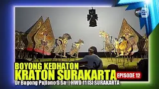 WAYANG PURWO: BOYONG KEDHATON || KRATON SURAKARTA || Dr. BAGONG PUJIONO, S.Sn. || EPISODE 12