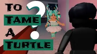 To Tame A Turtle (Roblox Flee The Facility)