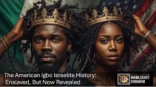 The American Igbo Israelite History: Enslaved But Now Revealed