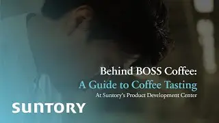 Behind BOSS Coffee: A Guide to Coffee Tasting at Suntory's Product Development Center