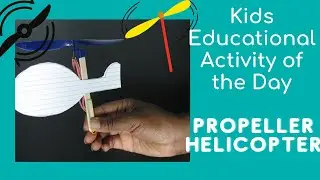 STEM Activity of the Day: Propeller Helicopter