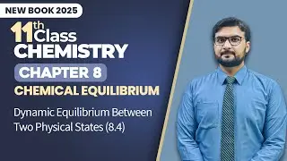 11th Class Chemistry Chapter 8 | Dynamic Equilibrium Between Two Physical States | New Book 2025
