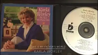 This is my Father’s world- Karla Worley