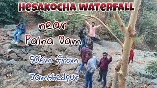 Hesakocha Waterfall / Palna Dam / 50 km from Jamshedpur