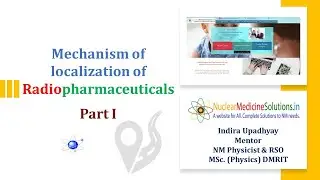 Mechanism of localisation of radiopharmaceuticals - Part I