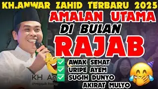 KH ANWAR ZAHID TERBARU 2025 || KEUTAMAAN AMAL DI BULAN SYABAN