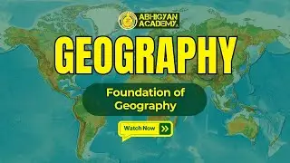 Foundation of Geography | Learn the Fundamentals Step-by-Step