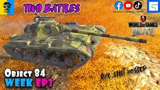 OBJECT 84 Gameplay Week EP3| WoT Blitz | Gameplay Episode