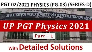 UP PGT-2021 Physics Part-1 || Uttar Pradesh Physics Lecturer Exam 2021 Question Paper with Solutions