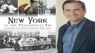 GSMT - New York in the Progressive Era: Social Reform & Cultural Upheaval 1890-1920 with Paul Kaplan