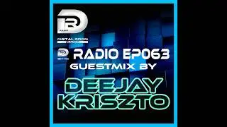 Digital Room Radio EP063 Guestmix by DJ Kriszto