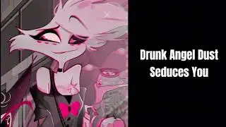Drunk Angel Dust Seduces You (Asmr Roleplay) (Spicy)