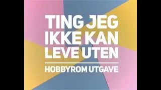 TING JEG IKKE KAN LEVE UTEN - HOBBYROM UTGAVE #gracielaslifedesign #cardmaking
