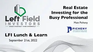 Real Estate Investing for the Busy Professional - LFI Lunch & Learn - 9/21/22