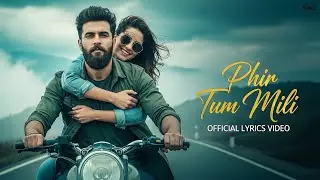 Phir Tum Mili ( Official Lyrics Video) New Hindi  Songs 2026 | Romantic Song For Lovers