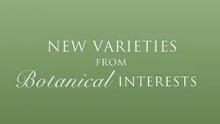 2017 New Varieties from Botanical Interests