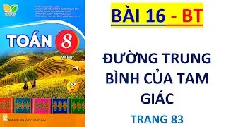 TOÁN LỚP 8 (Kết Nối Tri Thức) Bài 16: ĐƯỜNG TRUNG BÌNH CỦA TAM GIÁC  (Bài tập trang 83)