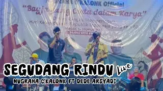 SEGUDANG RINDU - NUGRAHA C’KALONK Ft DEDE ARSYADI (Live Dangdut)