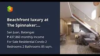 Beachfront luxury at The Spinnaker: Premium condos in Laiya, Batangas