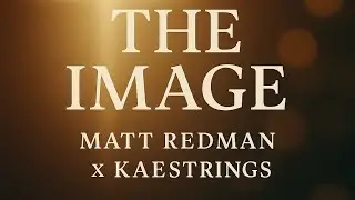 The Image &ndash; Matt Redman &times; Kaestrings (Lyrics Video) | Gather Worship 2025