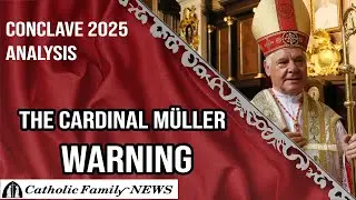 Cardinal M&uuml;ller Sends a Warning | Conclave Analysis