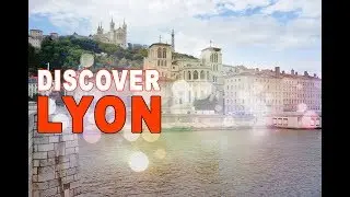 Discover Lyon
