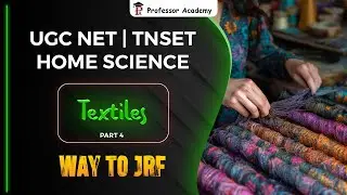 UGC NET/ TNSET | Home Science | Textiles Part 4 | Way to JRF Faculty