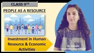 Economics Class 9 Ch 2 People as resource - Investment in Human Resource & Economic Activities