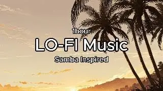 1 Hour of Samba & Bossa Nova Lo-Fi | Relaxing Brazilian Beats for Study, Work, & Chill 🎶🌴