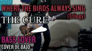 Where The Birds Always Sing - The Cure - Bass Cover (Bajo) - Trilogy 2002 #basscover #thecure #bass