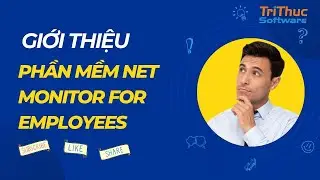 Giới thiệu phần mềm Net Monitor for Employees | Tri Thức Software