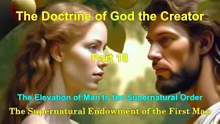 The Divine Act of Creation 18 The Supernatural Endowment of the First Man