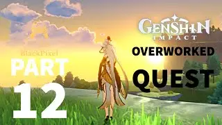 Genshin Impact Gameplay | Overworked Quest | ios iPhone X | Part 12