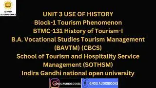UNIT 3 USE OF HISTORY Block-1 Tourism Phenomenon BTMC 131 BAVTM CBCS SOTHSM #ignou #history