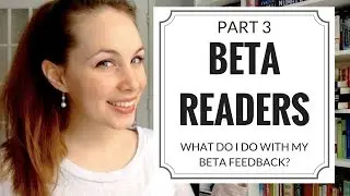 Beta Readers Pt 3 | What to do with Beta Feedback?
