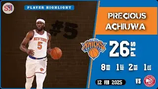 PRECIOUS ACHIUWA 26 PTS vs ATL 12 Feb 2025 NYK Highlights