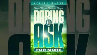 7b God Still Works Miracles Today! - Daring To Ask For More - Melody Mason (2014)