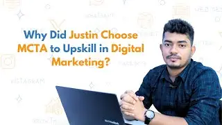 MCTA Student Testimonial | What Made Justin to Upskill in Digital Marketing? Here&rsquo;s His Journey!