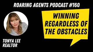 The Unstoppable Agent: Tonya Lee | Roaring Agents Podcast