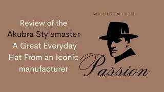 Akubra Stylemaster Fedora Hat - Hat review, Is this the best value for money everyday hat?