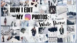 HOW I EDIT MY INSTAGRAM PHOTOS // WHITE THEME