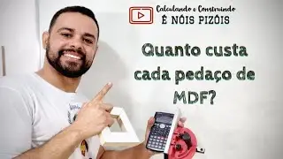 Quanto Custa cada pedaço de MDF