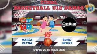 Mar&iacute;a Reyna vs B&uacute;ho Sport ( FINAL - SUB 12 DAMAS Mini BASKETBALL LDMDBCH) 24/05/2025