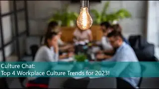 Top 4 Workplace Culture Trends for 2023