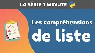 Les compr&eacute;hensions de liste en 1 minute