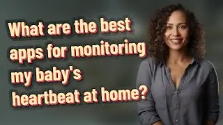 What are the best apps for monitoring my baby's heartbeat at home?