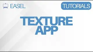 Easel Software Tutorial: Texture App
